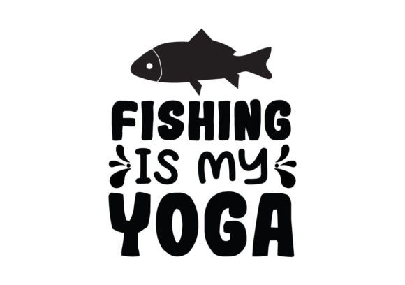 Fishing is My Yoga SVG Review