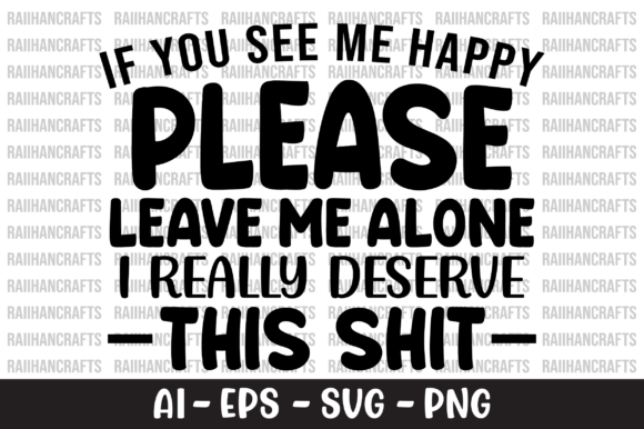 If You See Me Happy Please Leave Me SVG Review