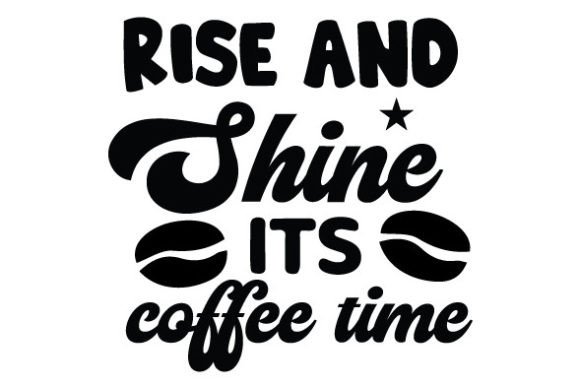 Rise and Shine Its Coffee Time SVG Review