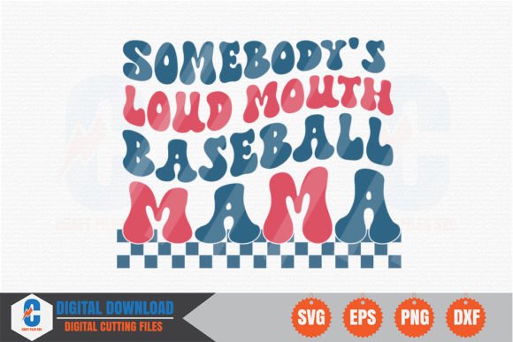 Somebody s Loud Mouth Baseball Mama SVG Review